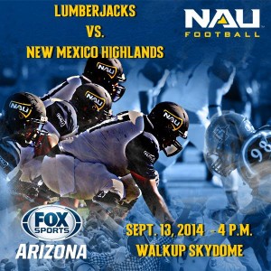 Lumberjacks vs. New Mexico Highlands Sept. 13, 2014 - 4p.m. Walkup Skydome