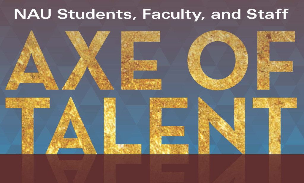 NAU Students, Faculty, and Staff Axe of Talent