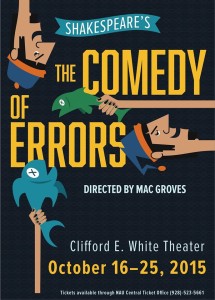 Shakespeare's The Comedy of Error Directed by Mac Grooves Clifford E. White Theater October 16-25, 2015