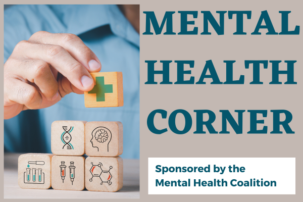 Graphic that reads: Mental Health Corner, sponsored by the Mental Health Coalition