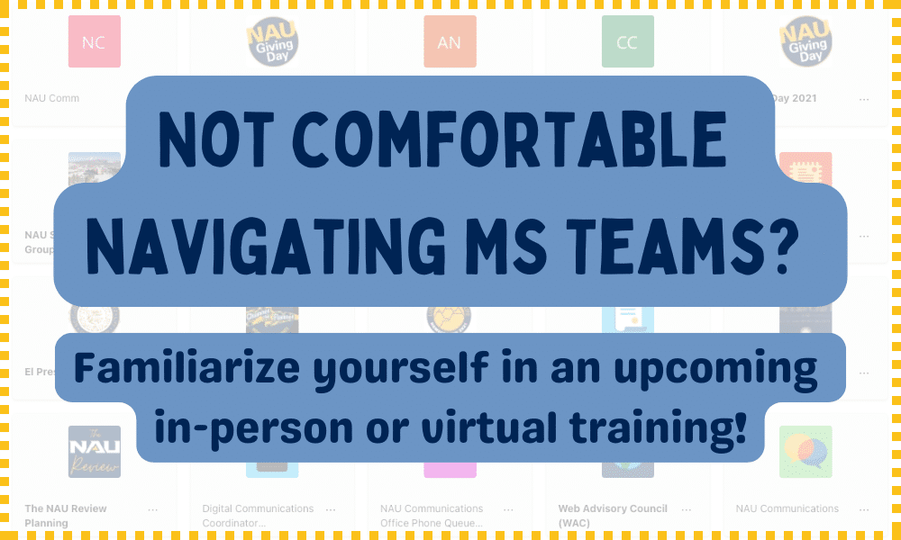 Graphic reading: Not comfortable navigating MS Teams? Familiarize yourself in an upcoming in-person or virtual training?